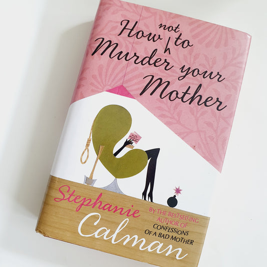 How (Not) To Murder your Mother by Stephanie Calman - Adult Reads